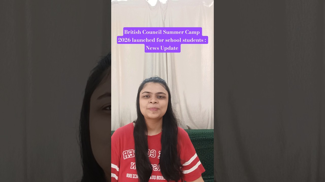 British Council Summer Camp 2026 for School Students News #BritishCouncil #SummerCamp  #Update