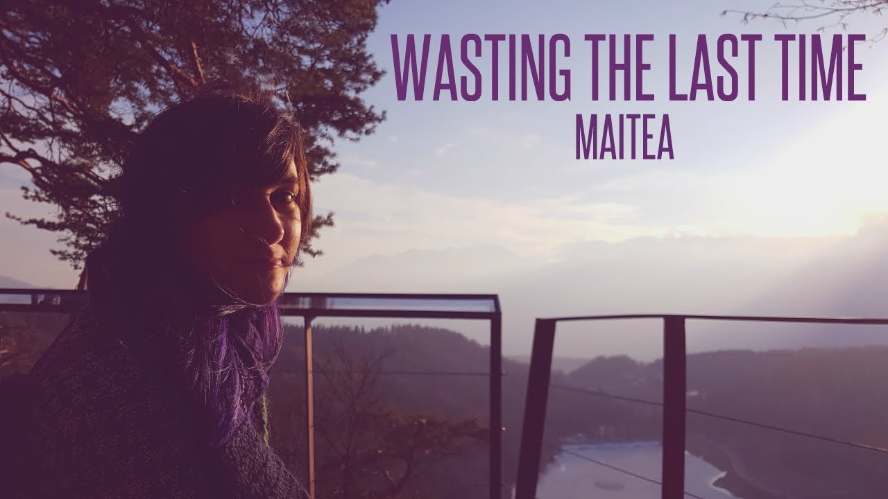 Maitea - Wasting The Last Time (Lyrics Video)