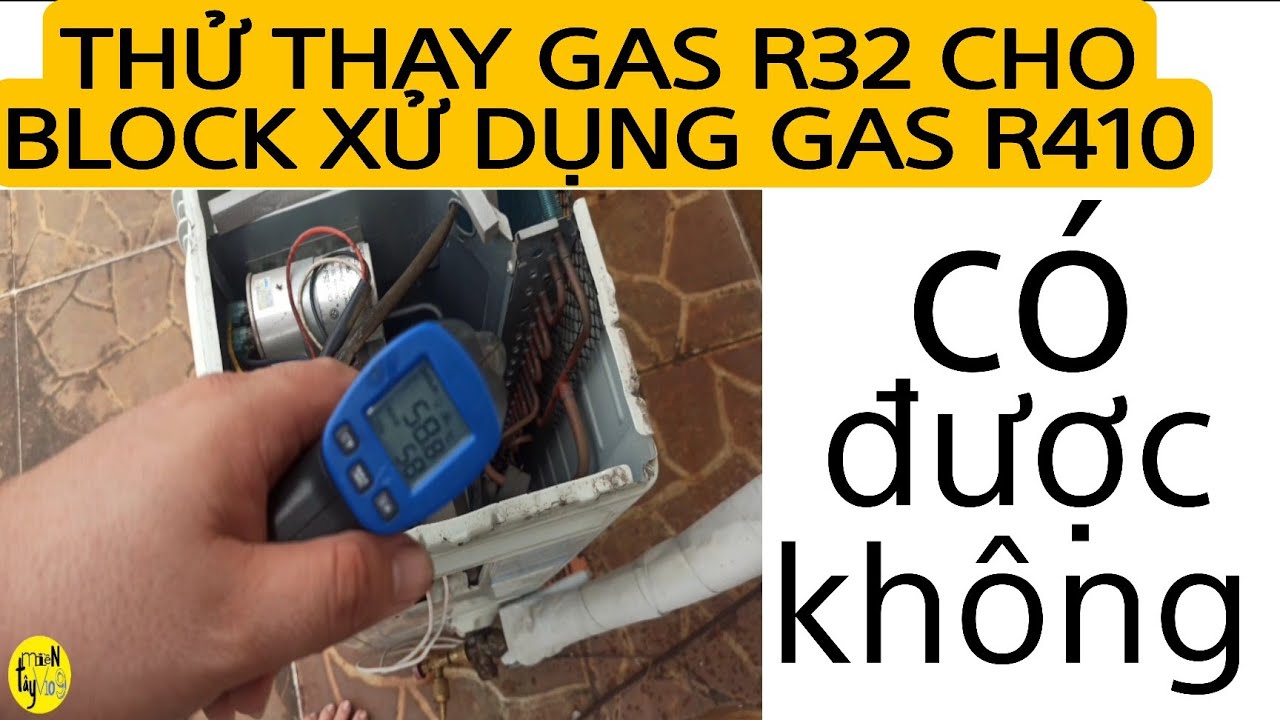 thay gas R32 cho máy lạnh xử dụng gas lạnh R410a tối ưu chi phí , tiết kiệm điện