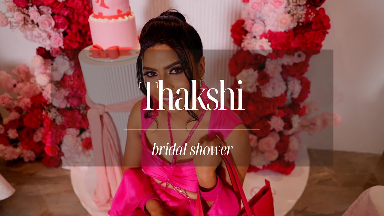 Thakshi's Bridal Shower | KIM FILMS | Thakshi & Nehal | 4K