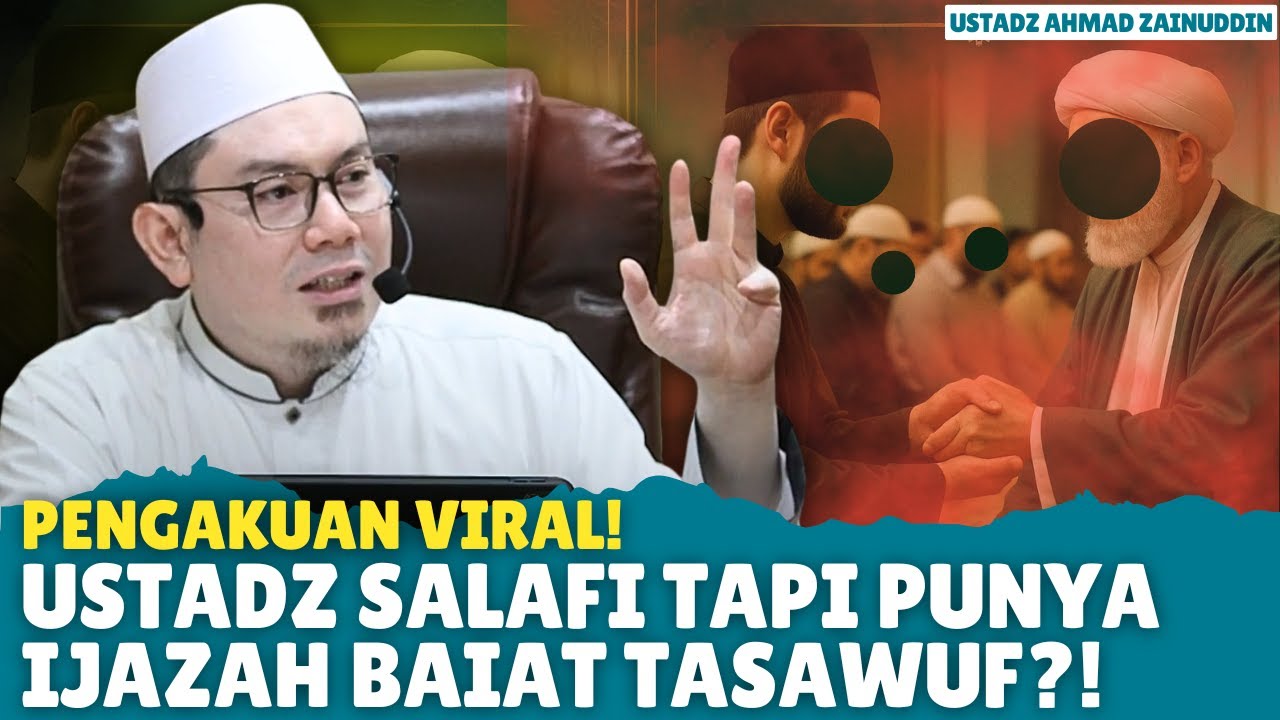SIAPA SANGKA! Ustadz Ahmad Zainuddin yang Sekarang Salafi Dulunya Punya Ijazah Tasawuf [PENGAKUAN]
