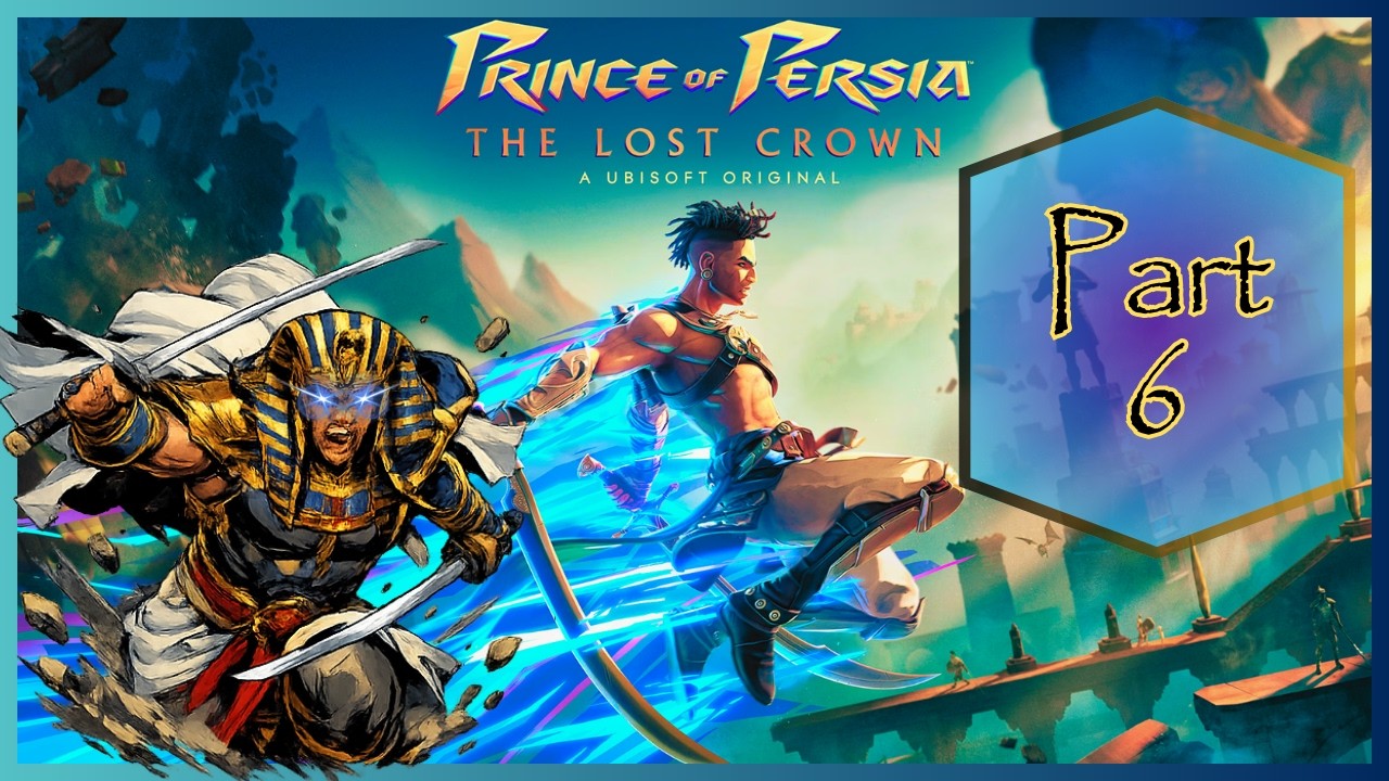 Prince of Persia: The Lost Crown - Part 6 Highlights