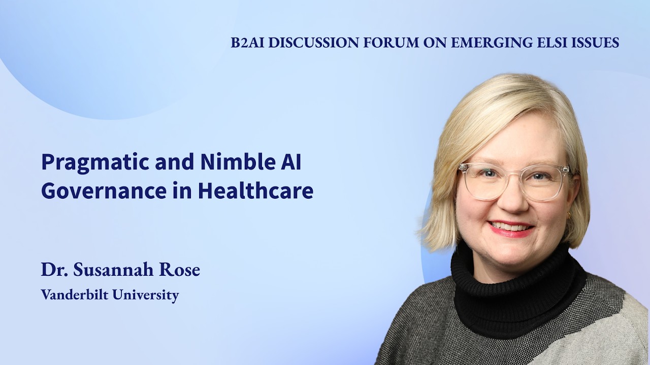 Pragmatic & Nimble Al Governance in Healthcare | Bridge2AI Discussion Forum on Emerging ELSI Issues
