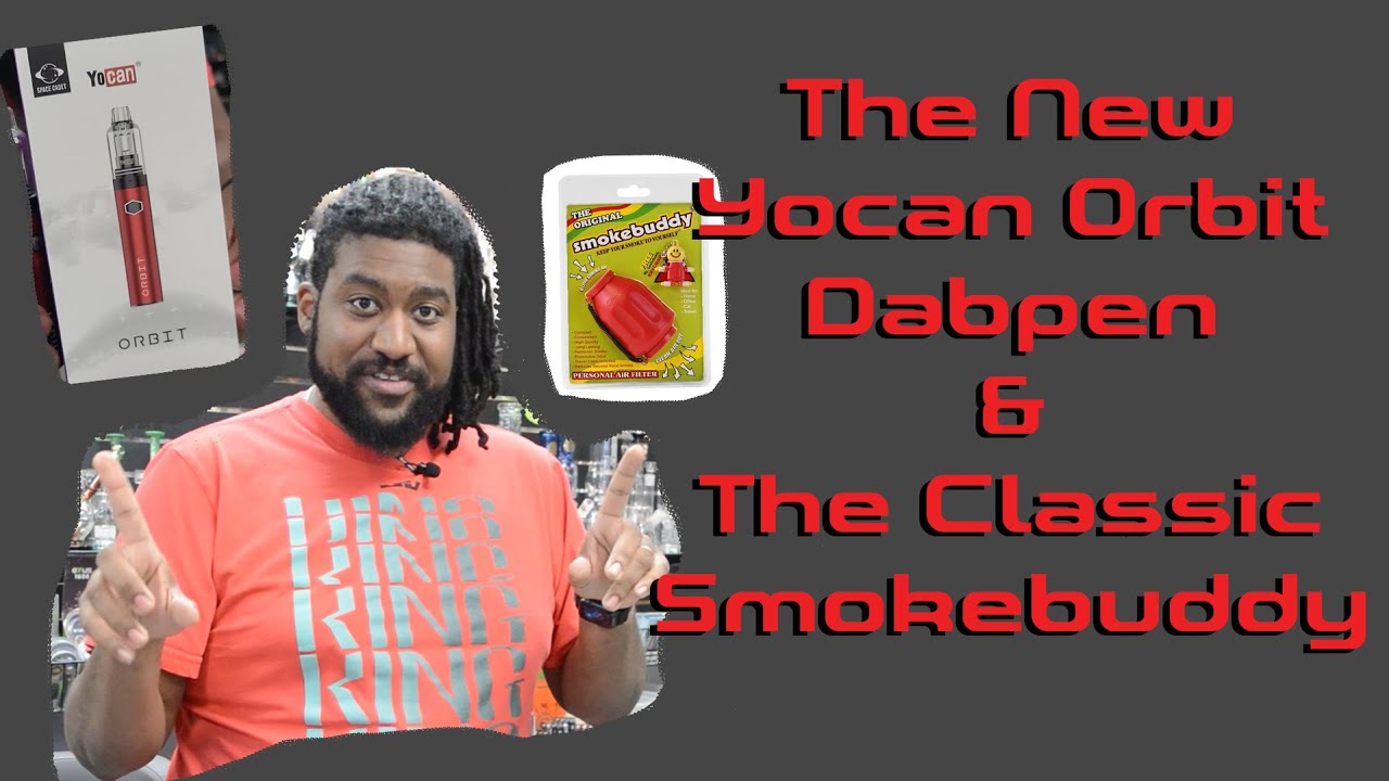 Yocan Orbit Dab Pen & The Classic Smokebuddy | Scyfli Smoke Shop