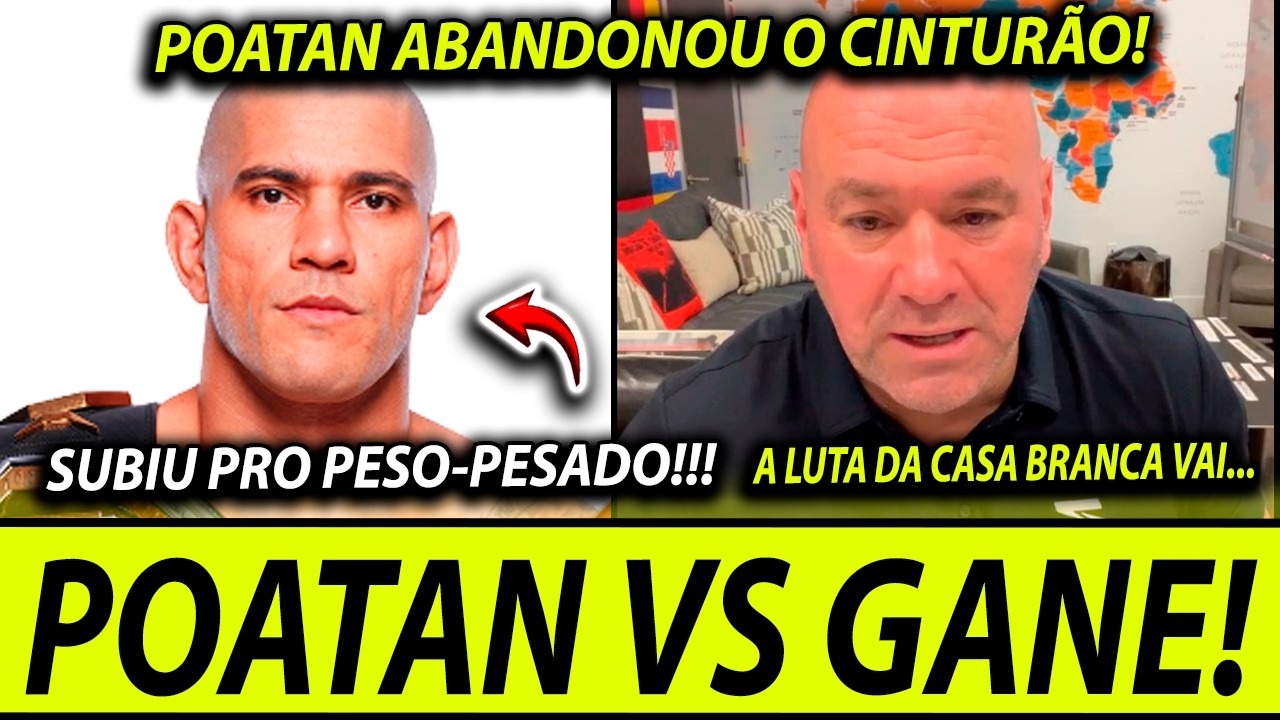 É OFICIAL!🚨 ALEX POATAN ABANDONA O CINTURÃO e VAI LUTAR NO PESO PESADO! LUTA NO UFC DA CASA BRANCA?
