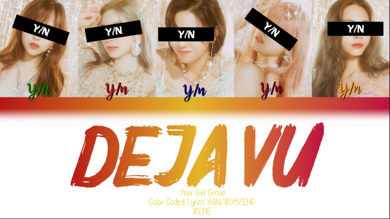 Your Girl Group (5 Members) - Deja Vu [DREAMCATCHER] [Color Coded Lyrics HAN|ROM|ENG]