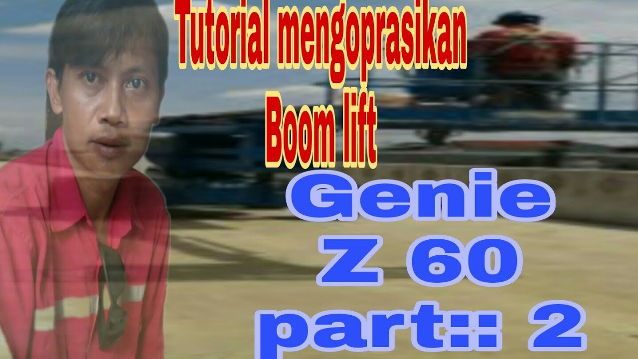 Tutorial mengoprasikan boom lift part 2