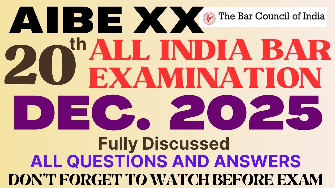 AIBE 20 - Dec. 2025 - ALL INDIA BAR EXAM XX- held in Dec 2025 - Fully Discussed