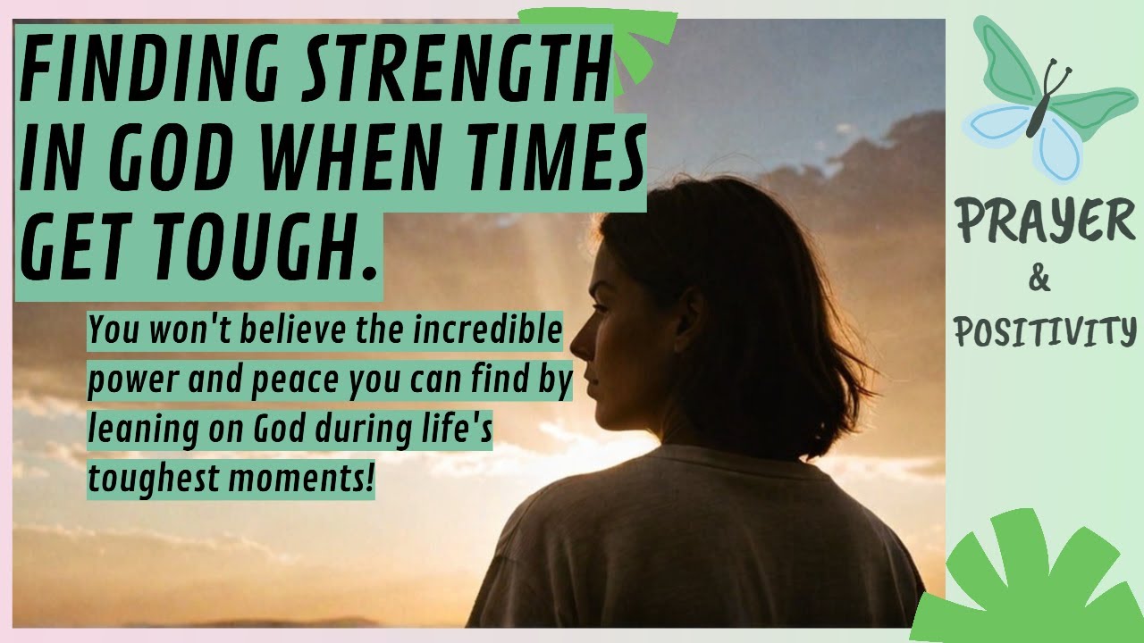Finding Strength in God When Times Get Tough