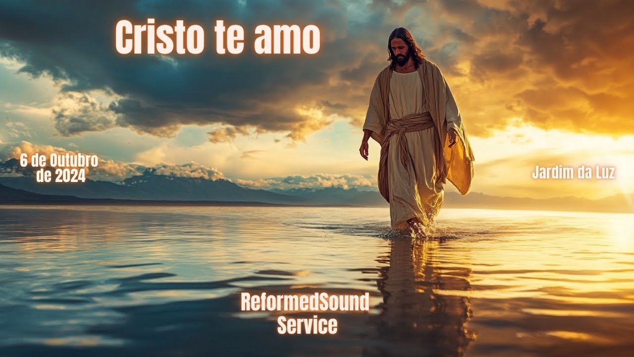 Cristo te Amo! | ReformedSound Service |  Manhã, 13 de Outrubro de 2024