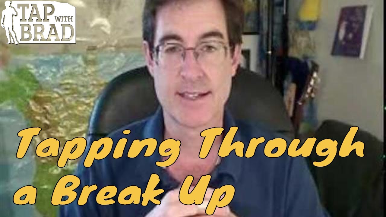 Tapping Through a Break Up - EFT with Brad Yates