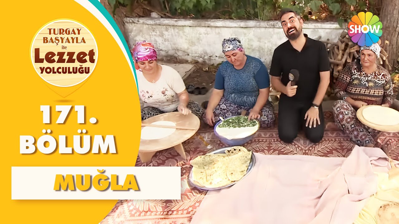 Turgay Başyayla ile Lezzet Yolculuğu 171. Bölüm | Muğla