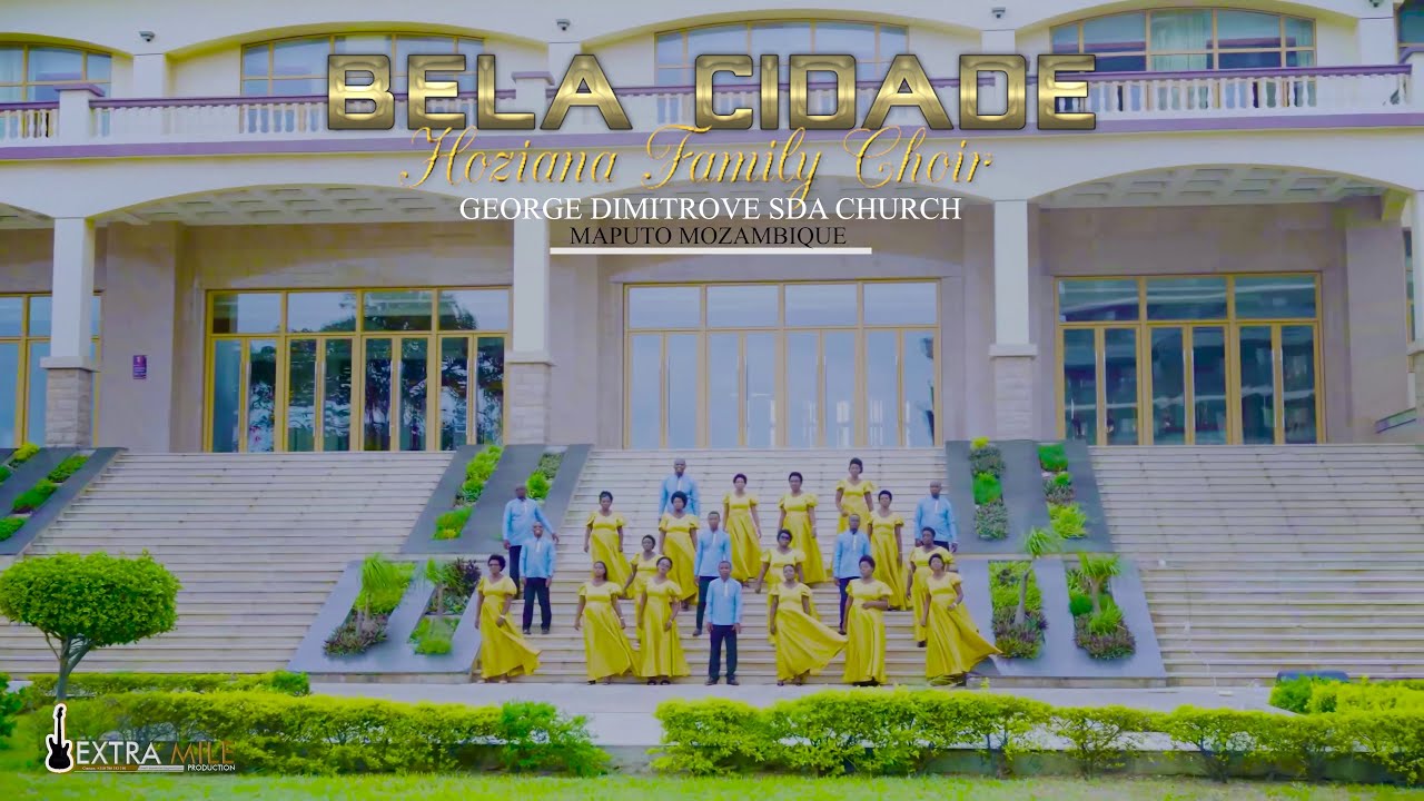 BELA CIDADE by HOZIANA CHOIR  George Dimitrove SDA Maputo/Mozambique Official Video