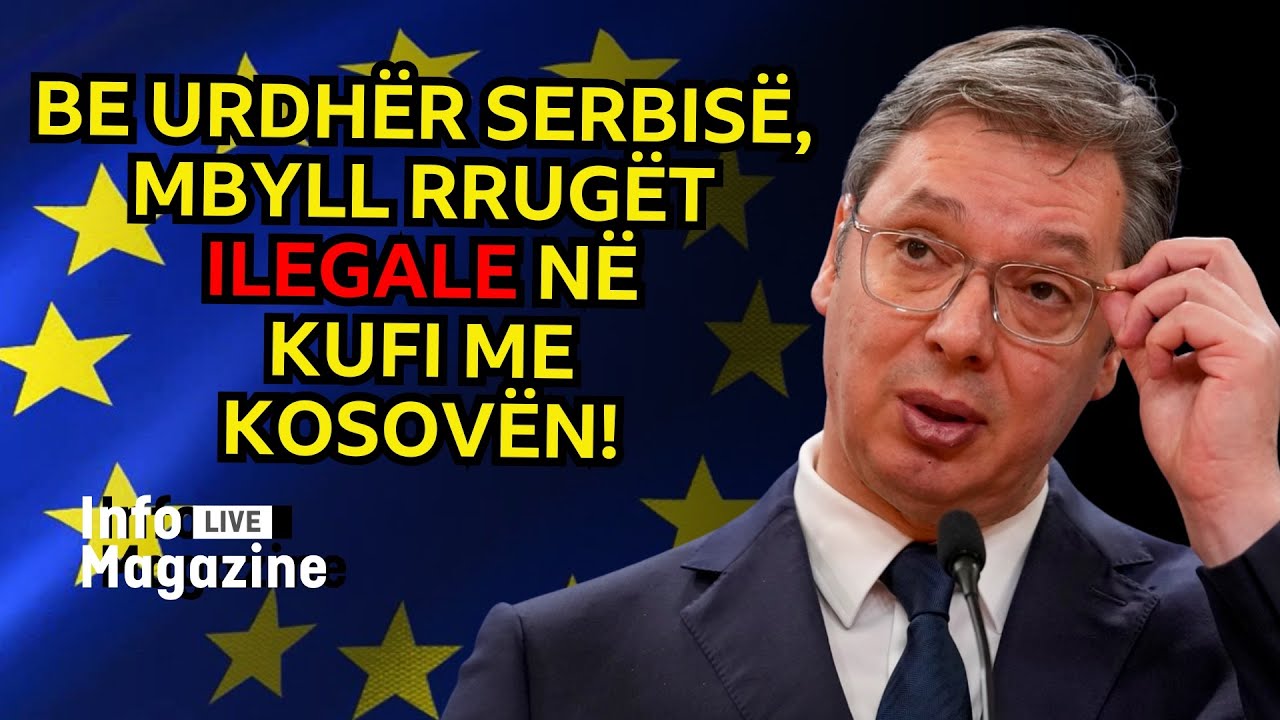 BE urdhër Serbisë, mbyll rrugët ilegale në kufi me Kosovën!