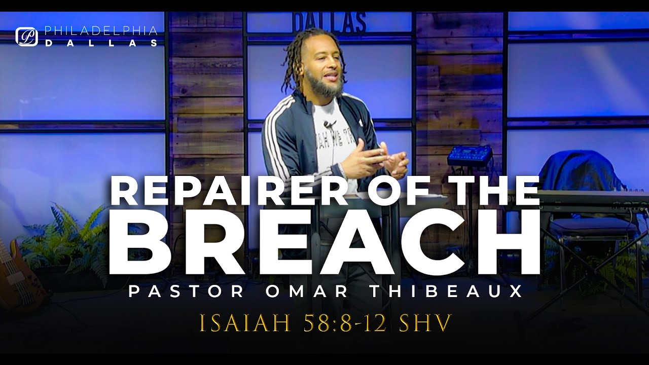 The Repairer Of The Breach - Monday Night Dallas Bible Study 3-13-23 | Pastor Omar Thibeaux