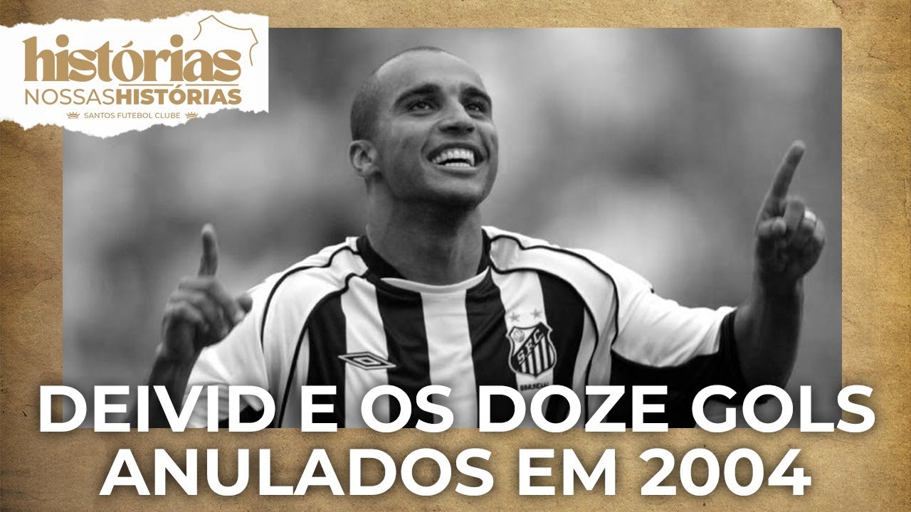 DEIVID e os DOZE GOLS ANULADOS em 2004 | Histórias Nossas Histórias #3
