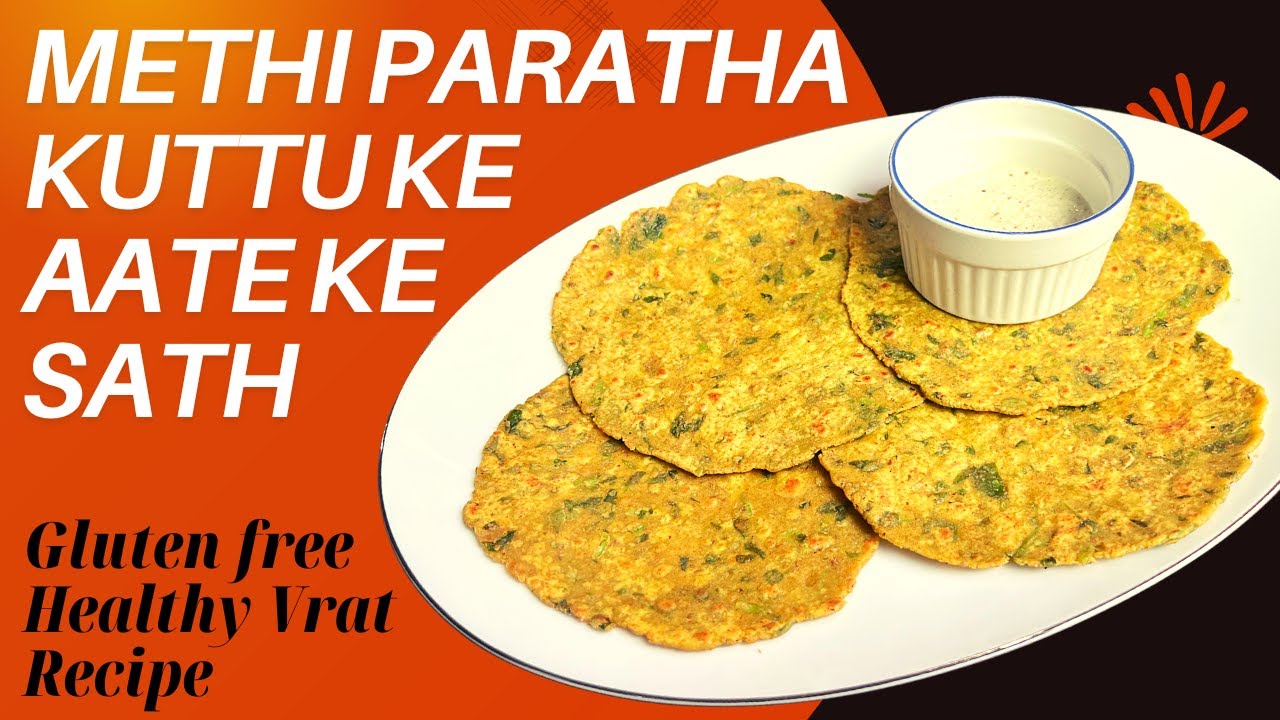 Methi paratha with kuttu aata | buckwheat paratha with Methi | gluten free healthy vrat recipe