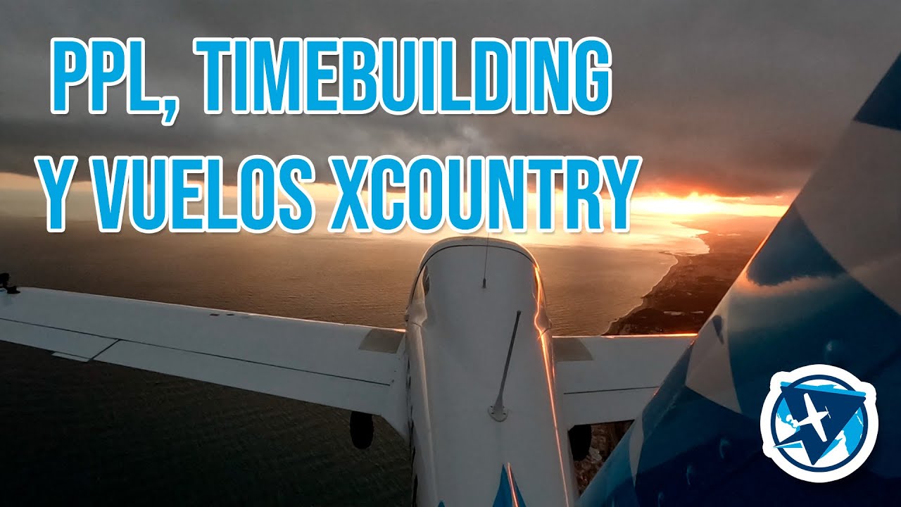 &iexcl;EMPEZAMOS CON LA FASE DE VUELO! &iquest;Qu&eacute; es el PPL? &iquest;Qu&eacute; es el timebuilding y los vuelos crosscountry?