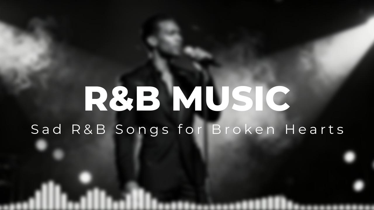Sad R&B Songs for Lonely Nights