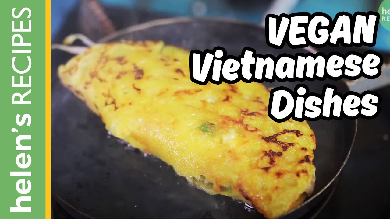 4 Vegan Vietnamese Dishes  - Các món bánh chay | Helen's Recipes
