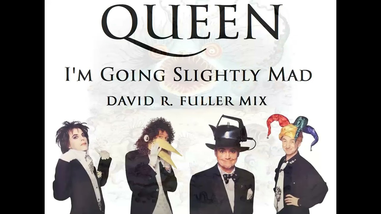 Queen - I'm Going Slightly Mad (David R. Fuller Mix)