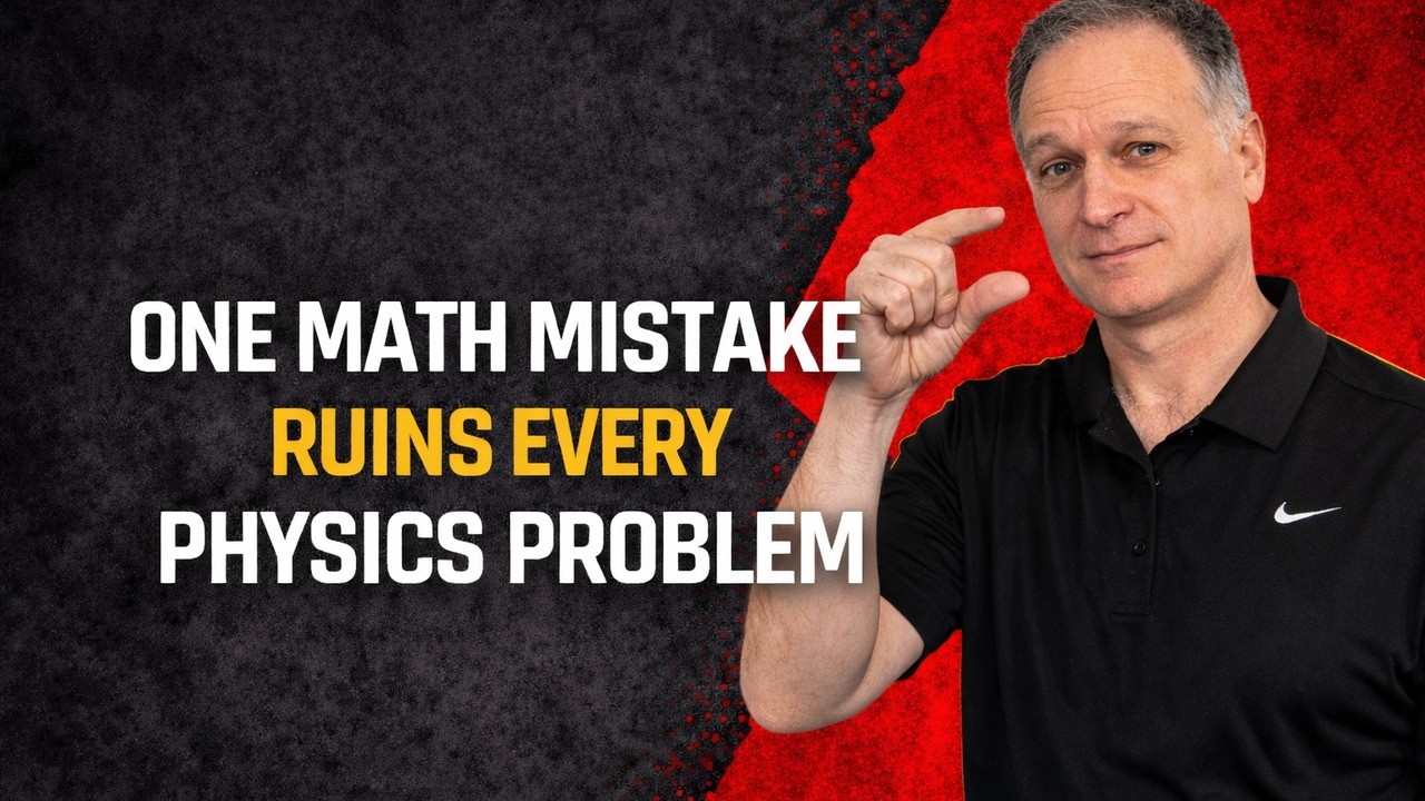 How to Prevent Small Math Errors From Ruining Physics Problems