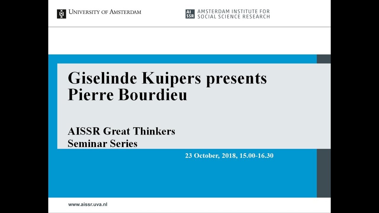 University of Amsterdam | Giselinde Kuipers presents Pierre Bourdieu | AISSR Great Thinkers Series