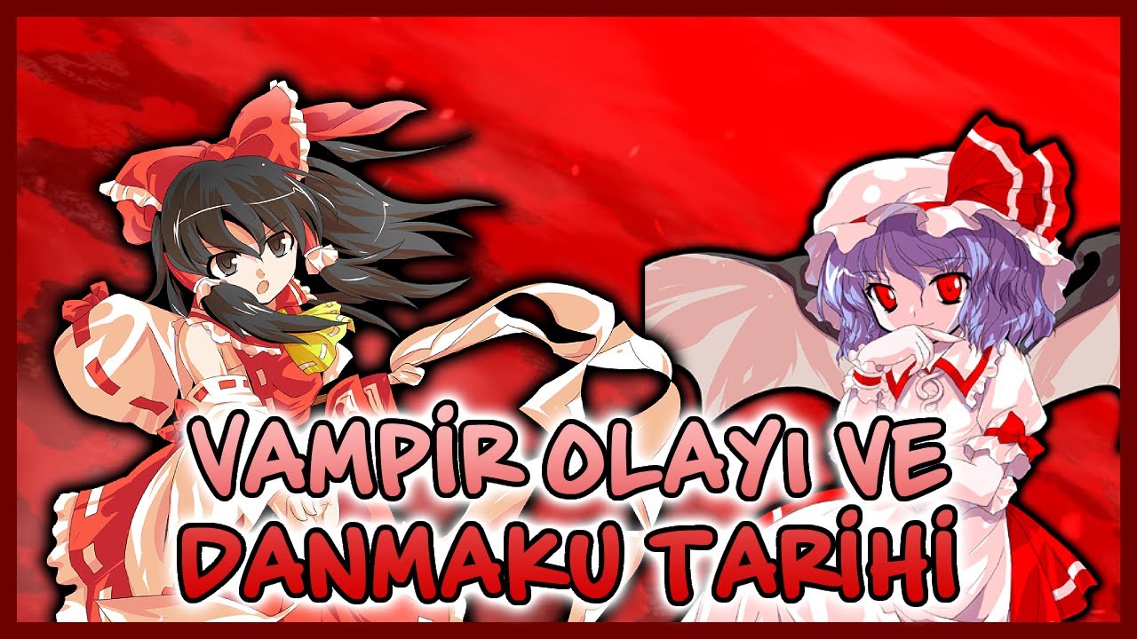 Vampir Olayı ve Danmaku'nun Tarihi | Touhou Belgeseli