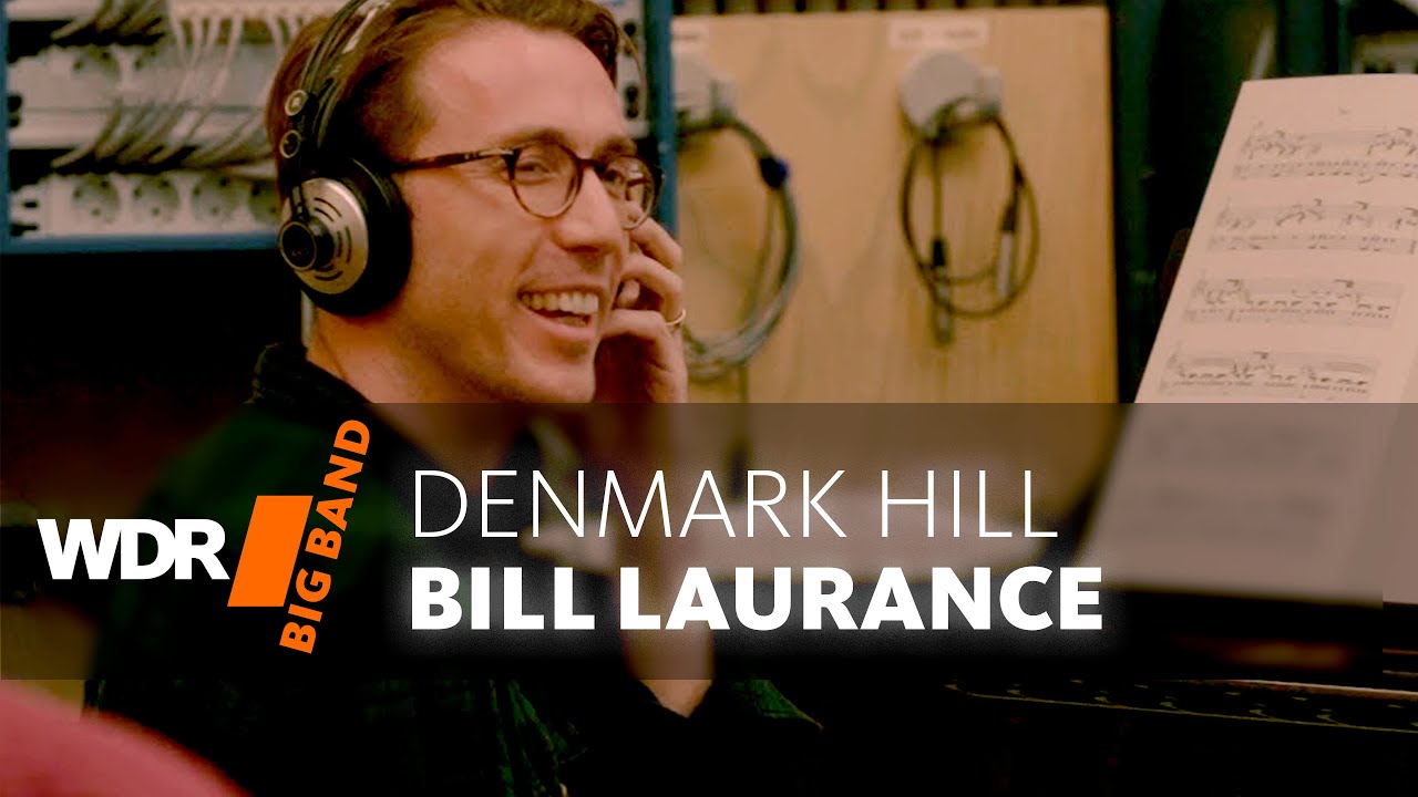 Билл Лауренс & Биг-Бэнд ВДР - Denmark Hill | WDR BIG BAND