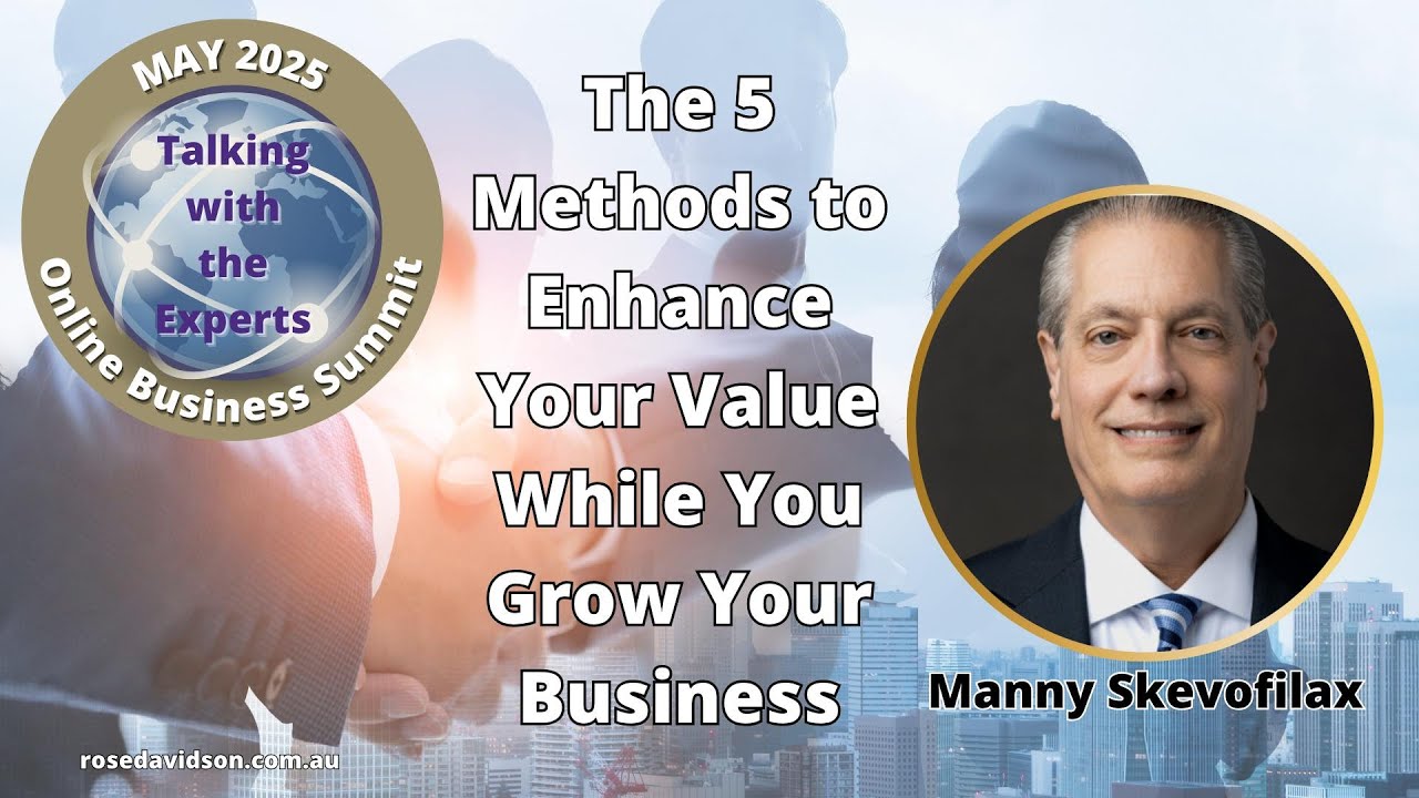 Manny Skevofilax: The 5 Methods to Enhance Your Value While You Grow Your Business