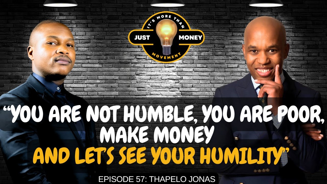 You're Not Humble, You're Just Broke – Let Success Reveal Your True Character! | Thapelo Jonas