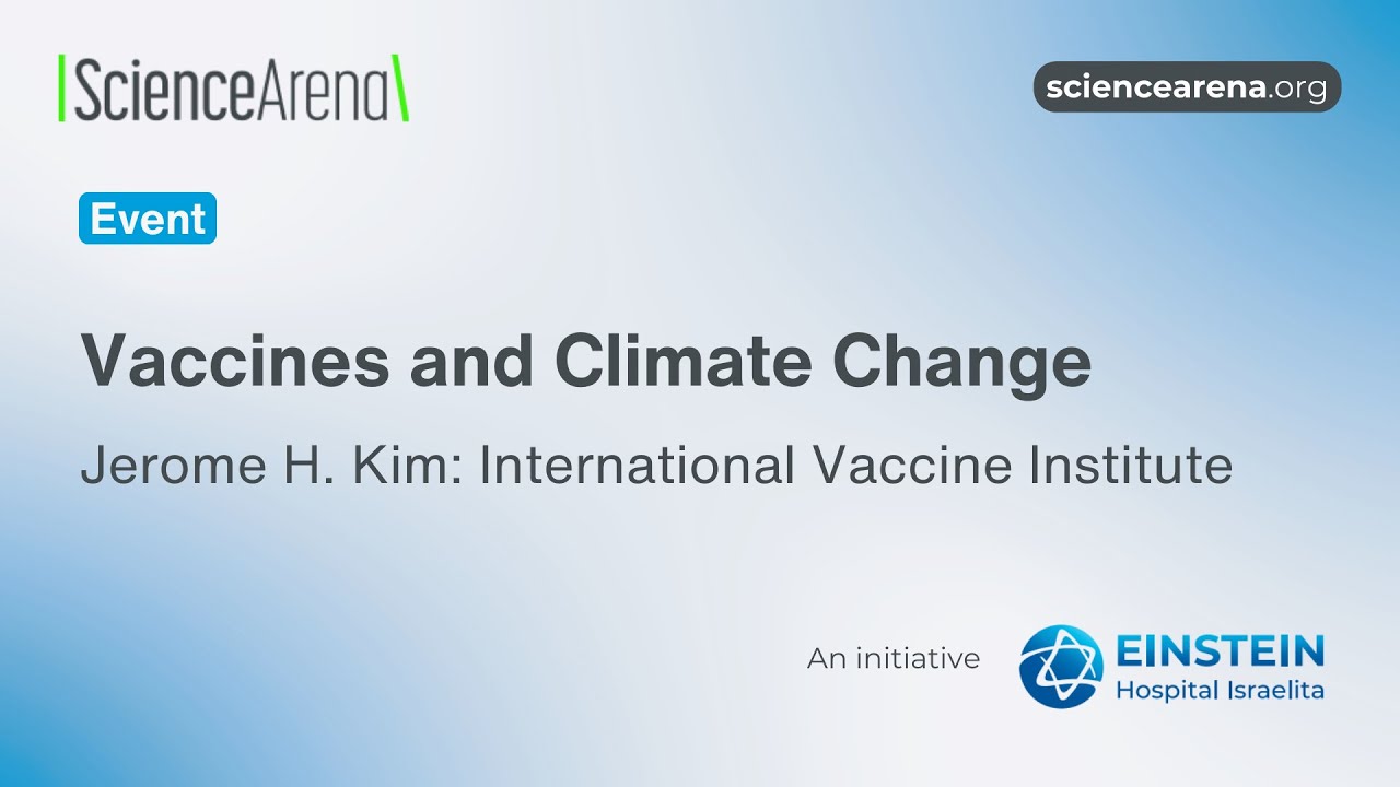 Vaccines on the Frontline of Climate Change | Jerome H. Kim | Science Arena
