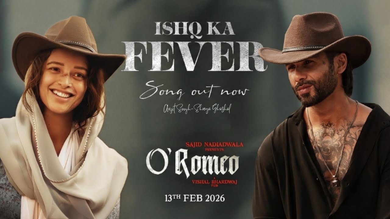 O’Romeo: Ishq Ka Fever | Shahid K, Triptii D | Sajid N | Arijit Singh | Shreya Ghoshal | 13th Feb
