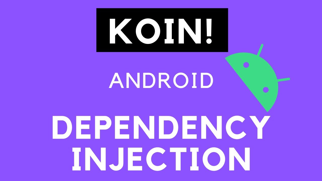 Dependency Injection with Koin - Android Kotlin tutorial