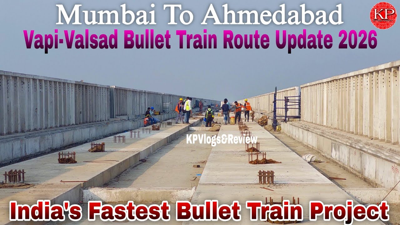 Mumbai-Ahmedabad Bullet Train Project Update 2026| Vapi-Valsad Route Update| India's Fastest Train|