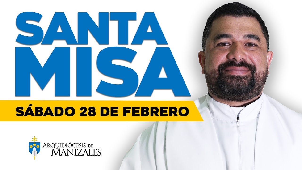 Misa de Hoy sábado 28 de febrero de 2026, Padre Hugo Armando Gálvez, Arquidiócesis de Manizales.