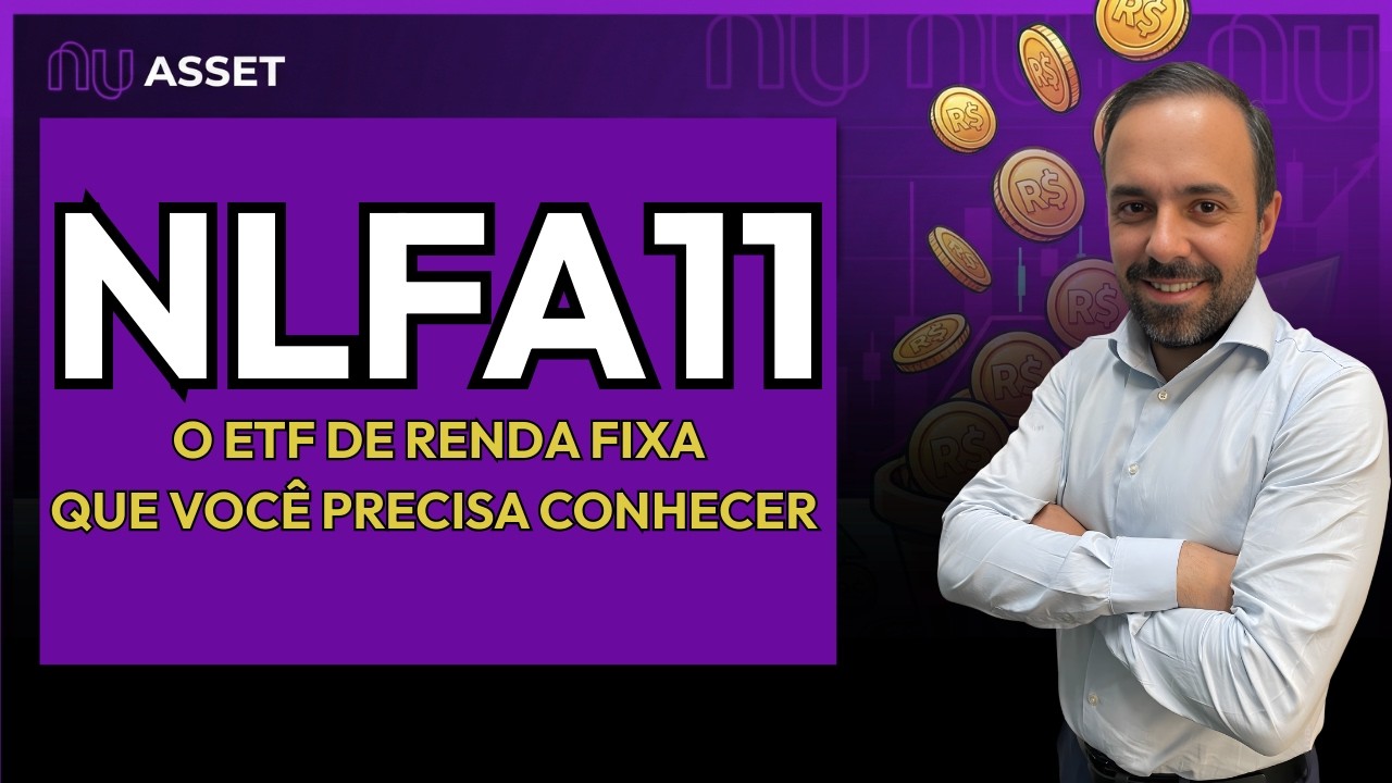 NLFA11: Vale a pena o ETF de renda fixa do NuBank? (Análise completa)