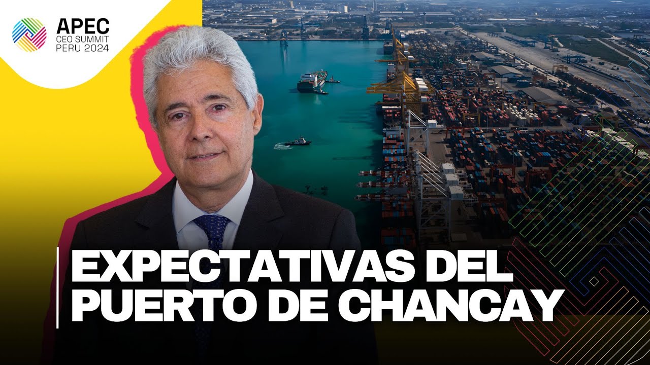 APEC CEO SUMMIT 2024: Presidente de la CCL habla sobre el puerto de Chancay | El Comercio