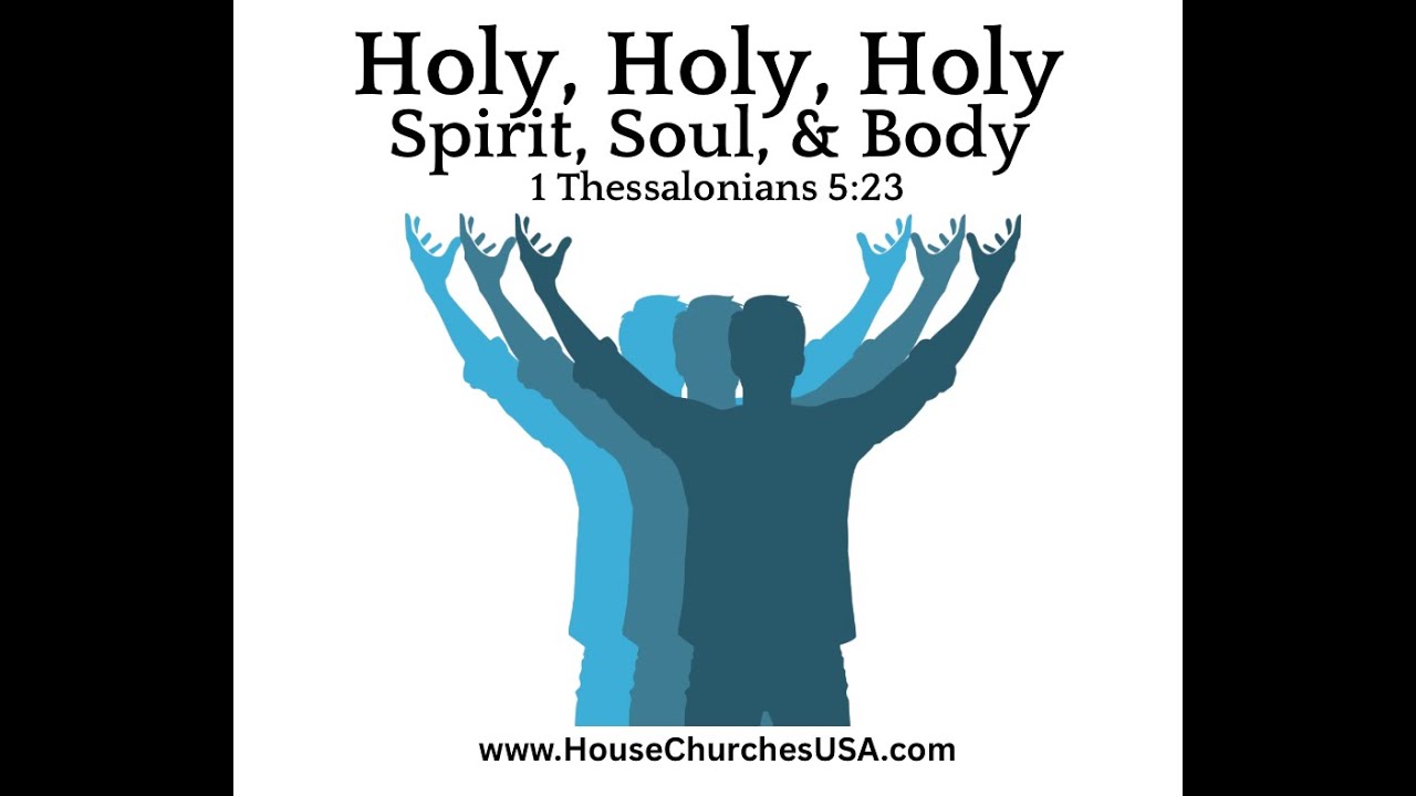 Holy, Holy, Holy - Spirit, Soul, & Body, Part 12, 
