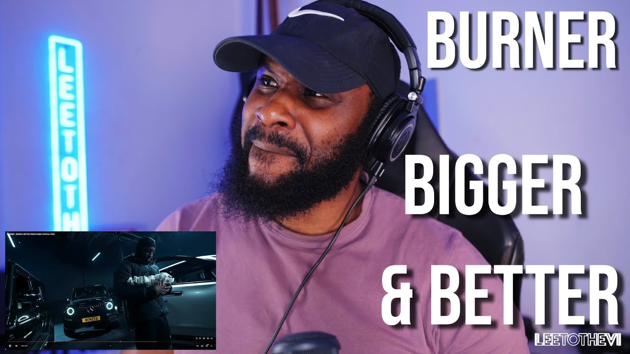 BURNER - BIGGER & BETTER (FRESH HOME) | OFFICIAL VIDEO [Reaction] | LeeToTheVI