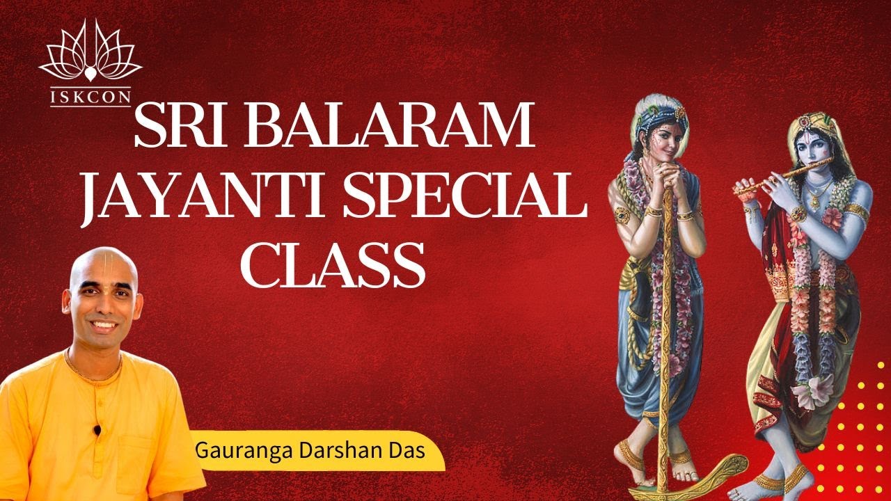 Sri Balram Jayanti Special Class | HG Gauranga Darshan Das | ISKCON GEV