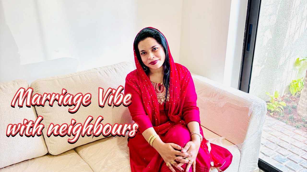 Marriage Vibe with Neighbours 💃🏻💃🏻