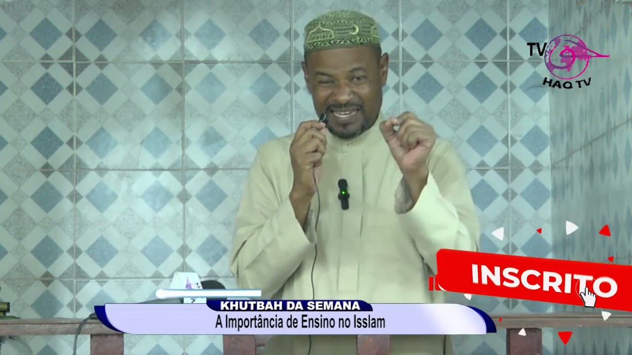 KHUTBAH DA SEMANA SHEIKH SAIDE HABIBO  A Importância de Ensino no Isslam