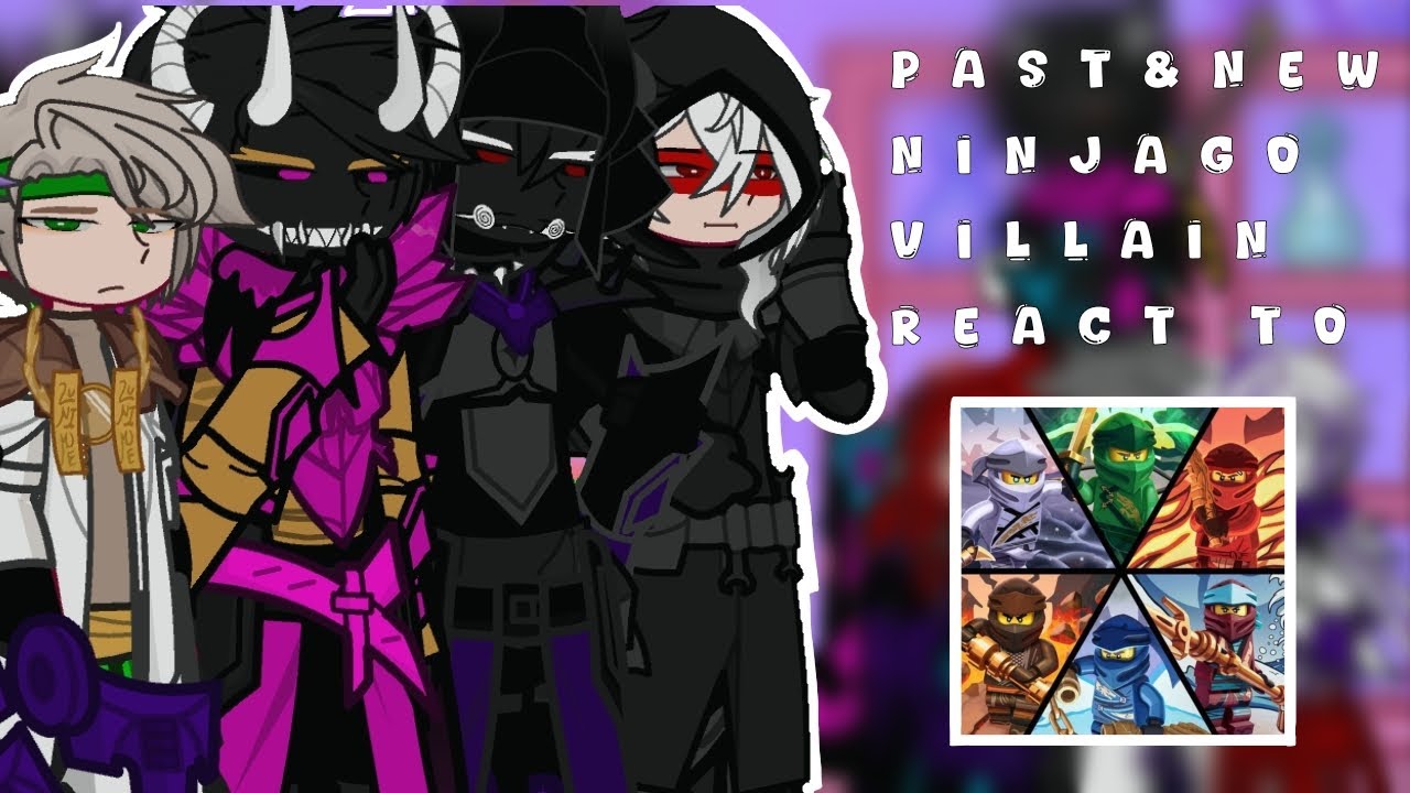 Past&New Ninjago villain react to The Ninja ||Cringe :/|| (lloyd,jay,cole&zane) #ninjago