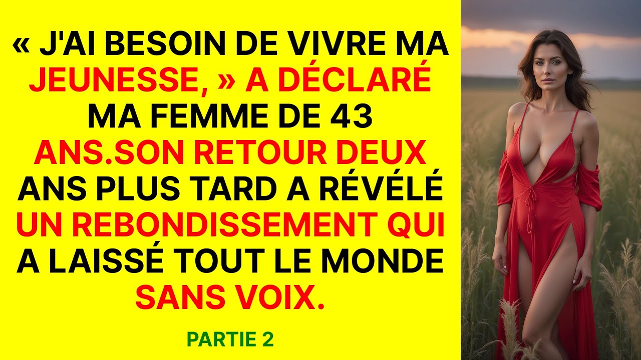 La quête de liberté de ma femme à 43 ans s'est terminée de façon inattendue | Partie 2