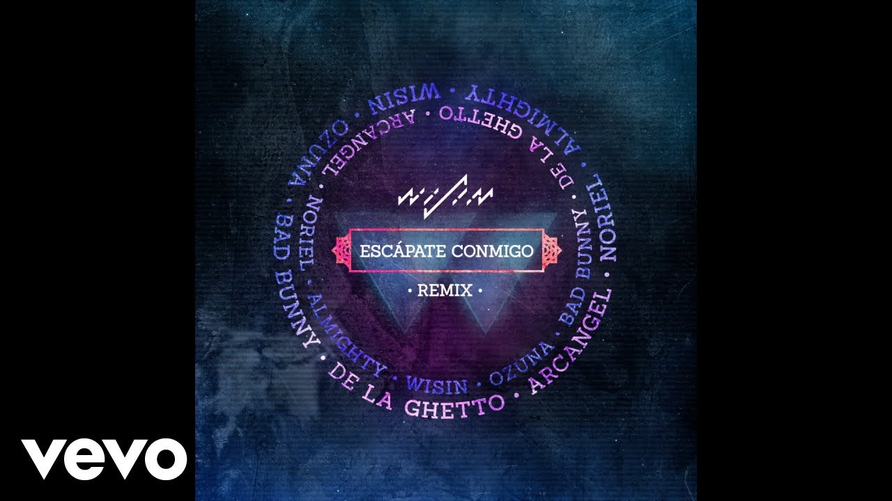 Wisin - Escápate Conmigo ft. Ozuna, Bad Bunny, De La Ghetto, Arcángel, Noriel, Almighty