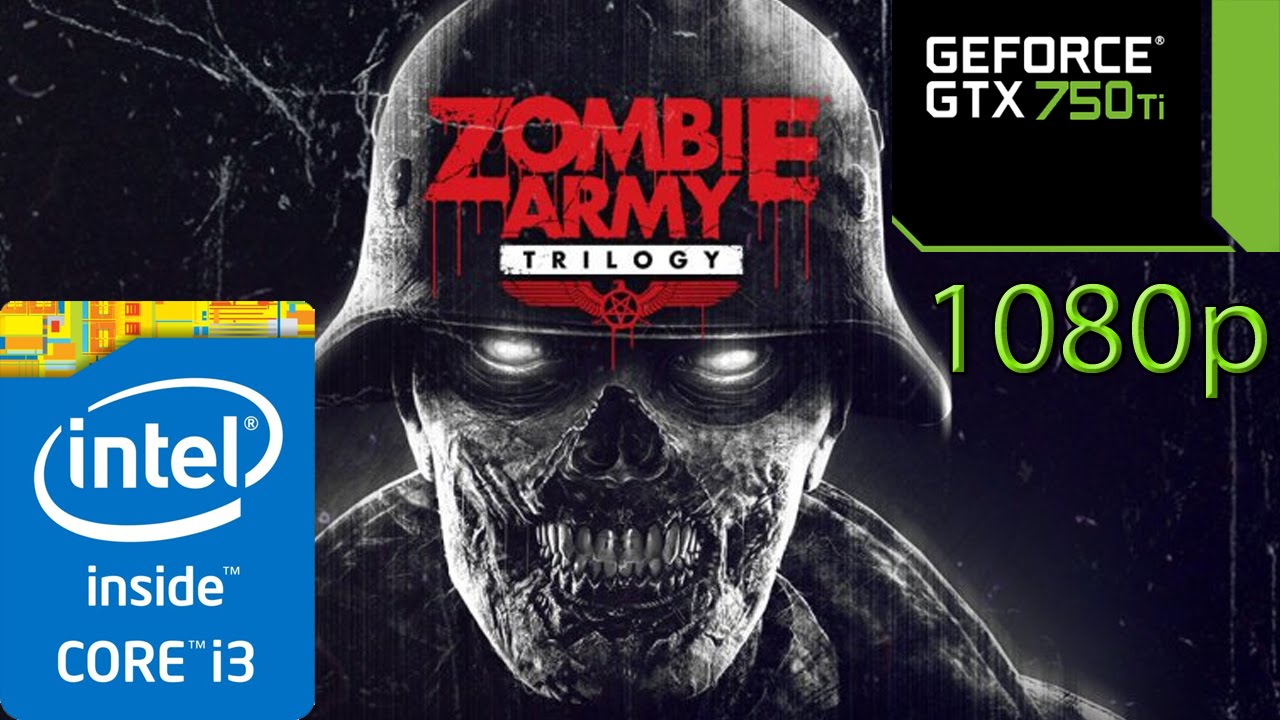 Sniper Elite: Zombie Army Trilogy - i3 4150 - 8GB RAM - GTX 750 ti - 1080p