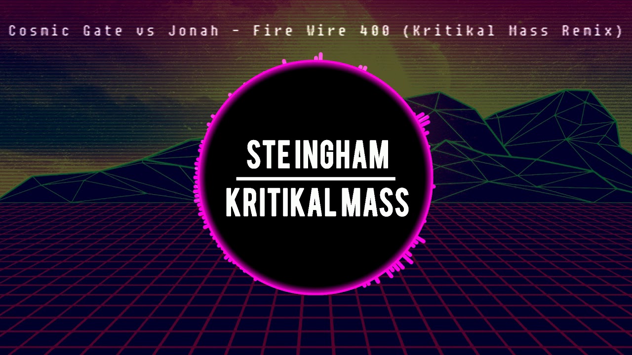 Cosmic Gate vs Jonah  - Fire Wire 400 (Kritikal Mass Remix)