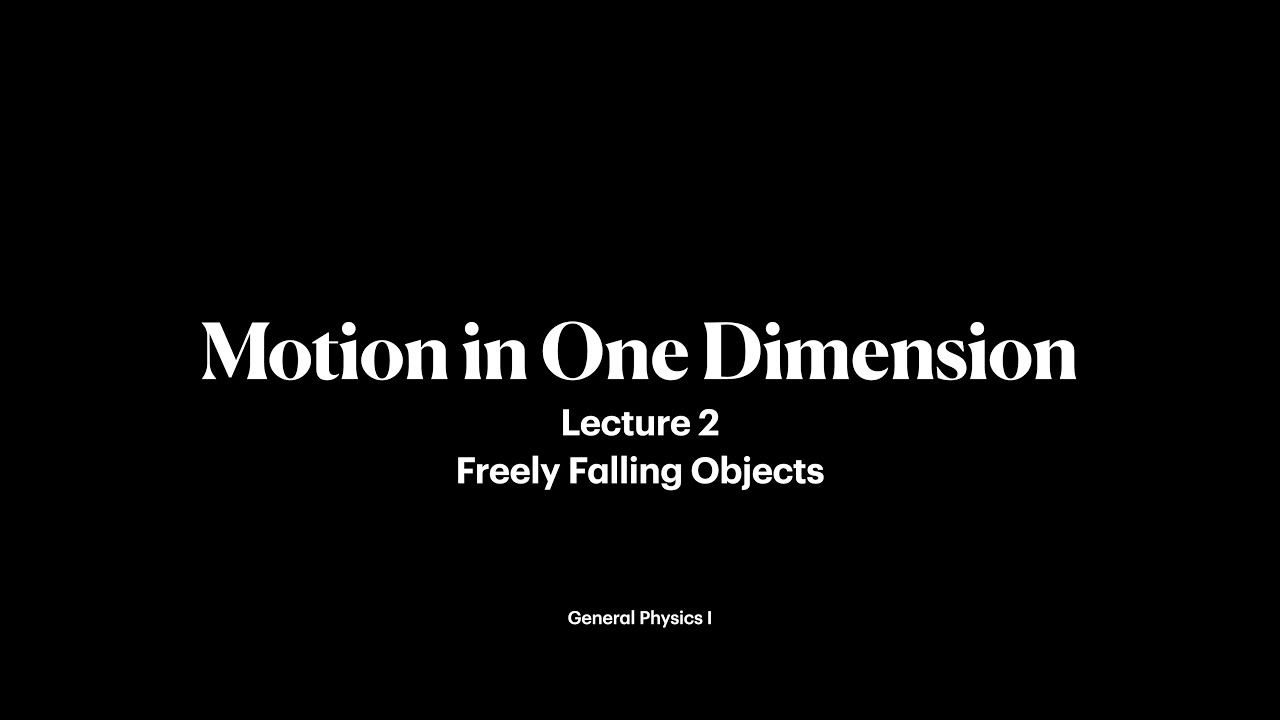 Motion in One Dimension | Lecture 2 | General Physics I