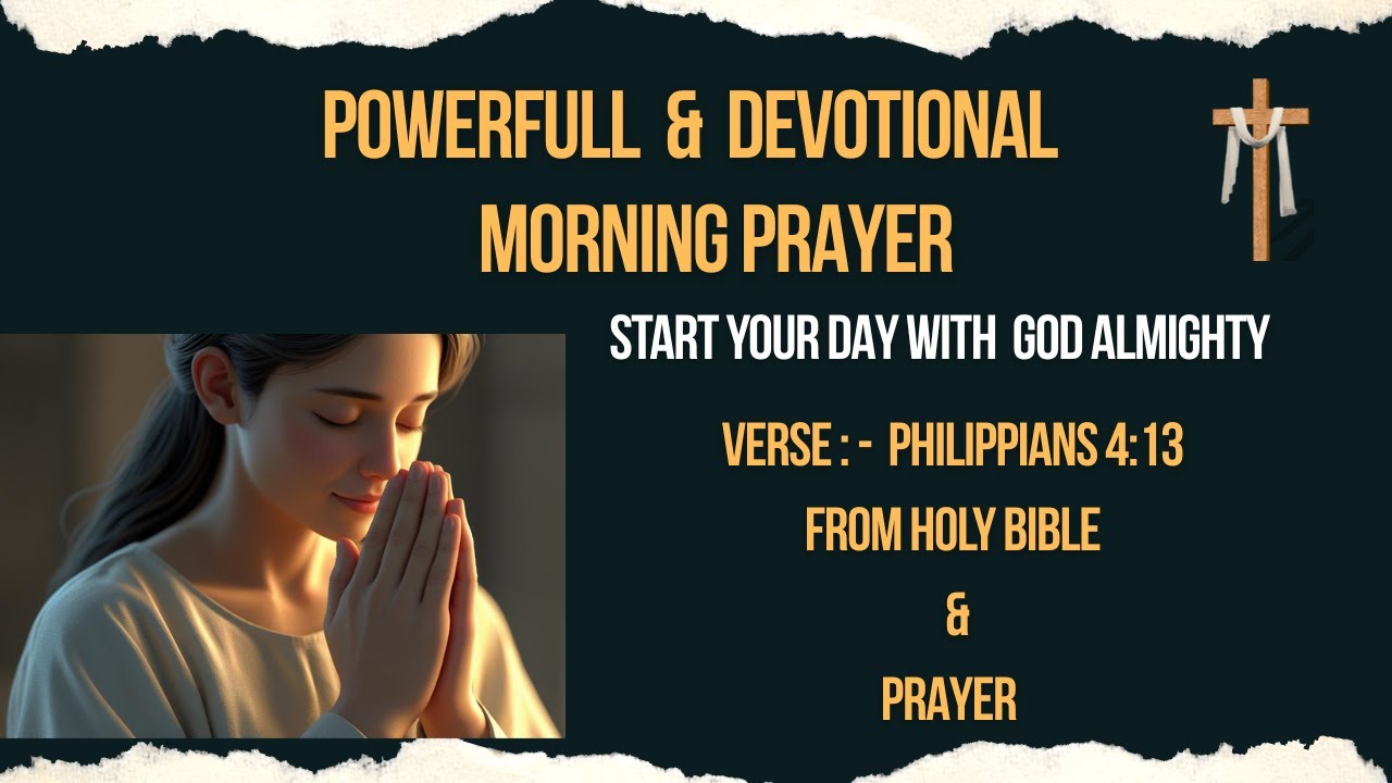 Morning Prayer : Philippians 4:13 : Affirm that you can do all things through Christ who strengthens